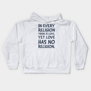 Love has no religion Kids Hoodie